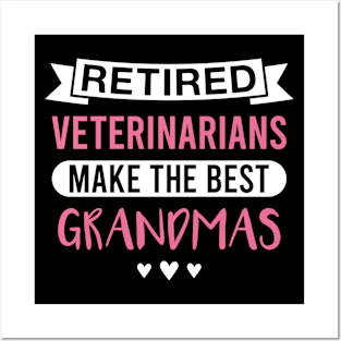 Retired Veterinarians Make the Best Grandmas - Funny Veterinarian Grandmother Posters and Art